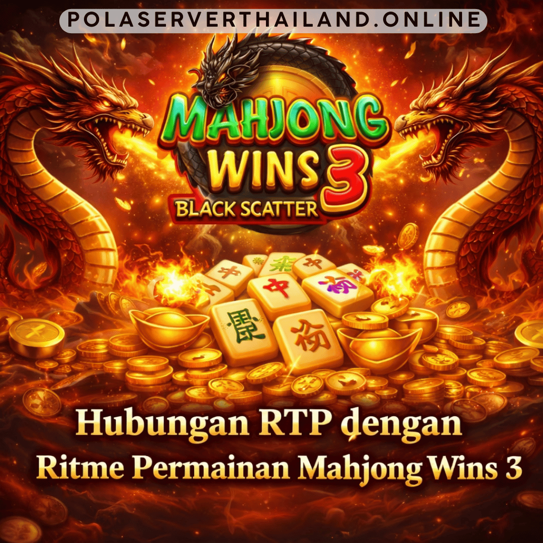Hubungan RTP dengan Ritme Permainan Mahjong Wins 3